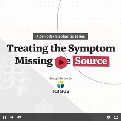 Why Identifying <em>Demodex</em> Blepharitis is Essential for Your Patients